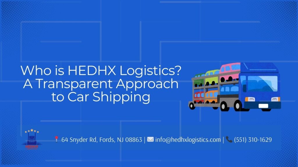 HEDHX Logistics car shipping with nationwide service